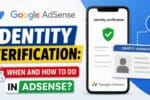 Google AdSense Identity Verification: When and How to do Identity Verification in AdSense?