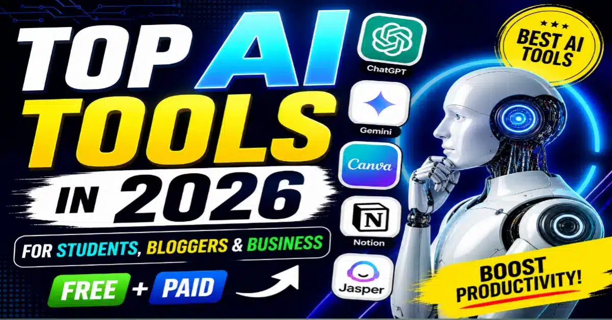 Best AI Tools 2026 for Students, Bloggers & Business (Free & Paid)